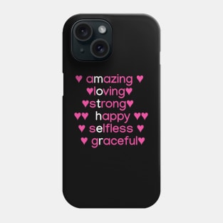Amazing, Loving, Stong, Happy, Selfless, Graceful Phone Case