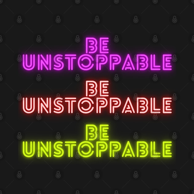 Be Unstoppable by Ognisty Apparel