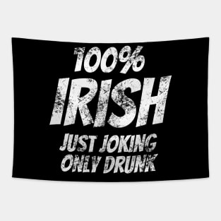 Funny 100% Irish St Patrick's Day Distressed Joke T-Shirt Tapestry