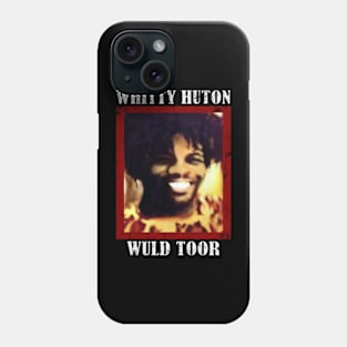 Whitty Hutton - Whitty Huton Wuld Toor Phone Case