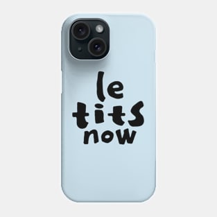 Le Tits Now - Funny Christmas Saying - Black Text Phone Case