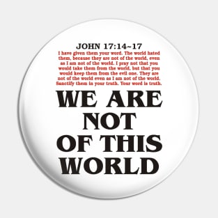 We Are Not of This World Pin