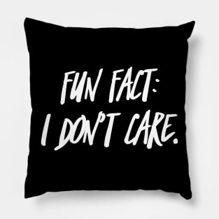 Fun Fact I Dont Care Pillow