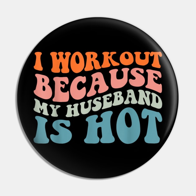 I Workout Because My Husband Is Hot Funny Gym Outfit Pin by rhazi mode plagget