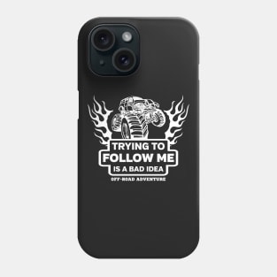 Monster Truck Trying To Follow Me Is A Bad Idea Phone Case