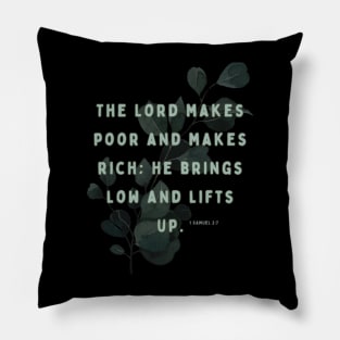 The Lord makes poor and makes rich: he brings low and lifts up. Pillow