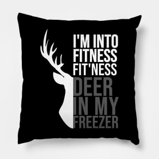 I'm Into Fitness Fit'Ness Deer In My Freezer Funny Hunter Pillow