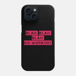 Blah Blah Blah Go Workout Sport Motivation Phone Case