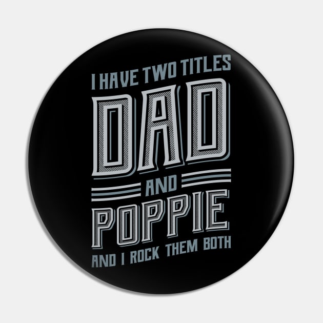 I have Two Titles Dad and Poppie Pin by aneisha