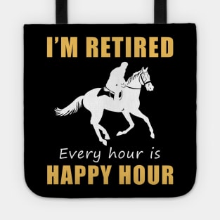 Gallop into Retirement Bliss! Horse Tee Shirt Hoodie - I'm Retired, Every Hour is Happy Hour! Tote