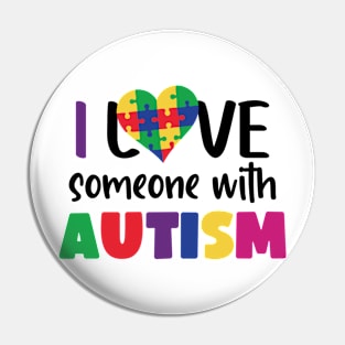 I love someone with Autism, Autism Awareness Gift for Birthday, Mother's Day, Thanksgiving, Christmas Pin