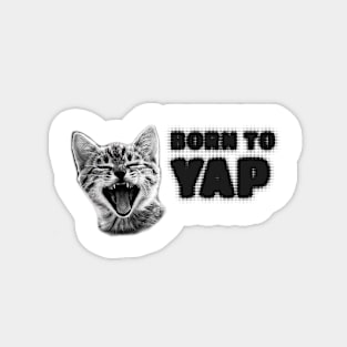 Born To Yap Kitten Cat Magnet