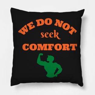 We do not seek comfort Pillow