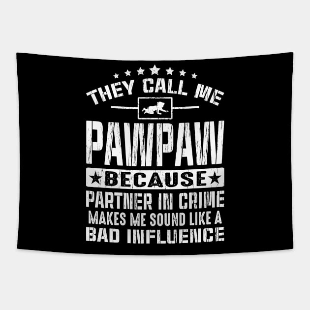 They Call Me PawPaw Because Partner In Crime Gift Fathers Day Tapestry by eyelashget