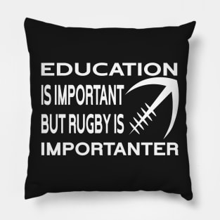 Education Is Important But Rugby Is Importanter Funny Quote Design Pillow