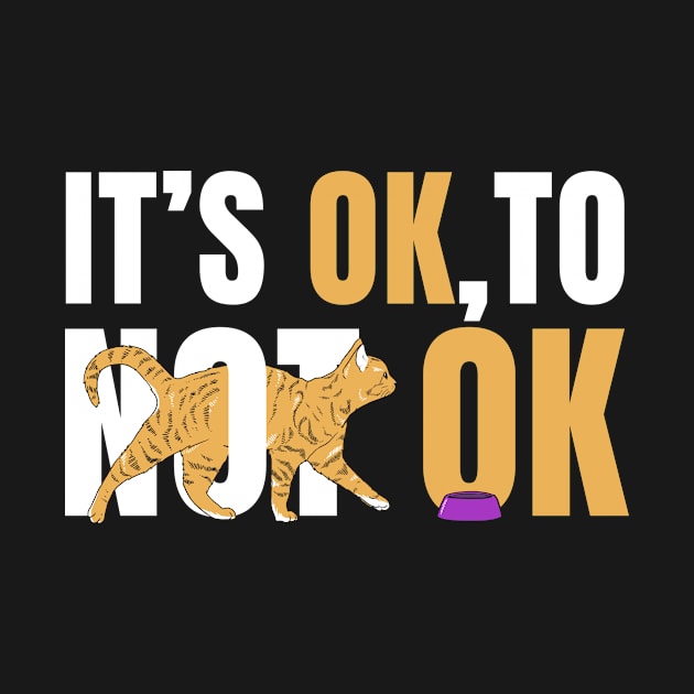 Its OK To Not OK by Cat Lover Studio