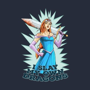 I SLAY MY OWN DRAGONS T-Shirt