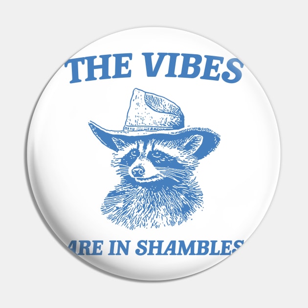 The Vibes Are In Shambles, Raccoon T Shirt, Weird T Shirt, Meme T Shirt, Trash Panda T Shirt, Unisex Pin by Y2KSZN