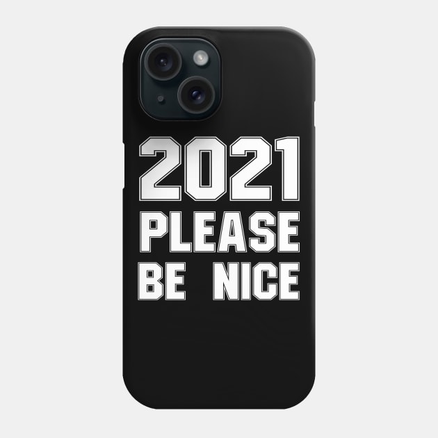 2021 please be nice Phone Case by Abir's Store