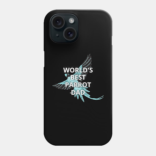 Parrot owners - World's best parrot dad Phone Case by apparel.tolove@gmail.com