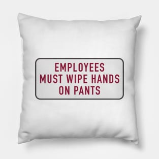 Employees Must Wipe Hands on Pants Pillow