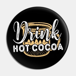 Drink Hot Cocoa Pin