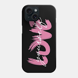 Love yourself - self love Phone Case