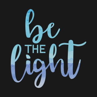 Be The Light Blue T-Shirt