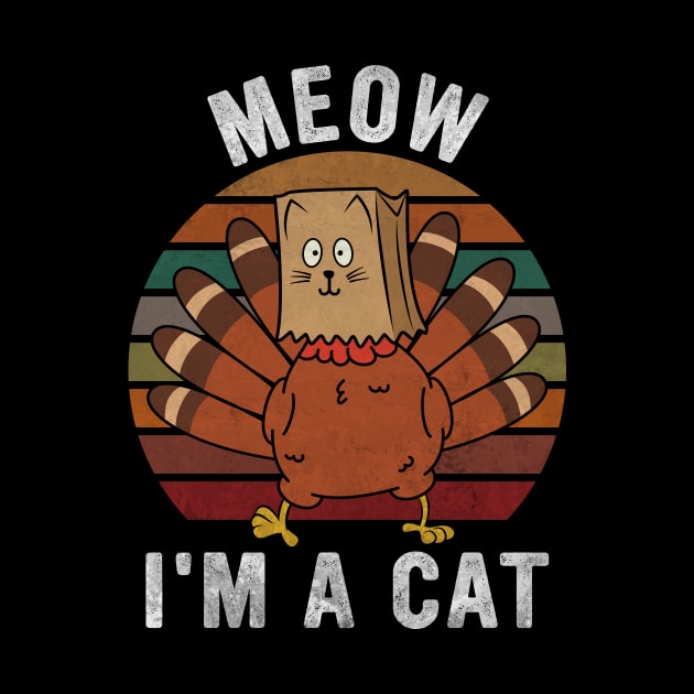 Meow I'm a Cat Funny Turkey Fake Cat Retro Design by MetalHoneyDesigns