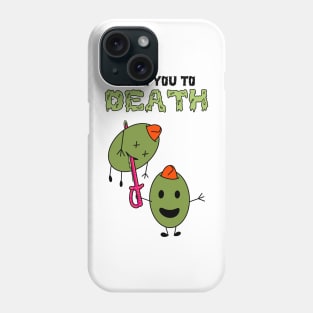 Olive You To Death Phone Case