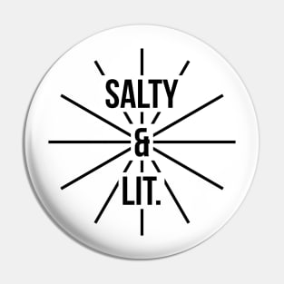 Salty and lit t-shirt Pin