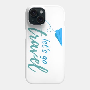 Let`s Go Travel Phone Case