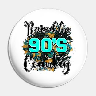 Raised On 90's Country Pin