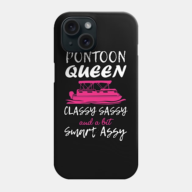 Pontoon Queen Classy Sassy and a bit Smart Assy - Boat Girl design Phone Case by chidadesign