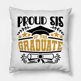 Proud Sis Of The Graduate Graduation Gift Pillow