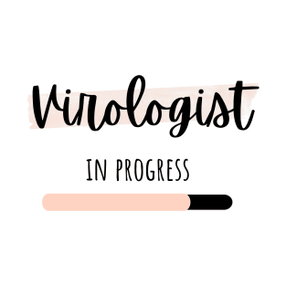 virologist in progress T-Shirt