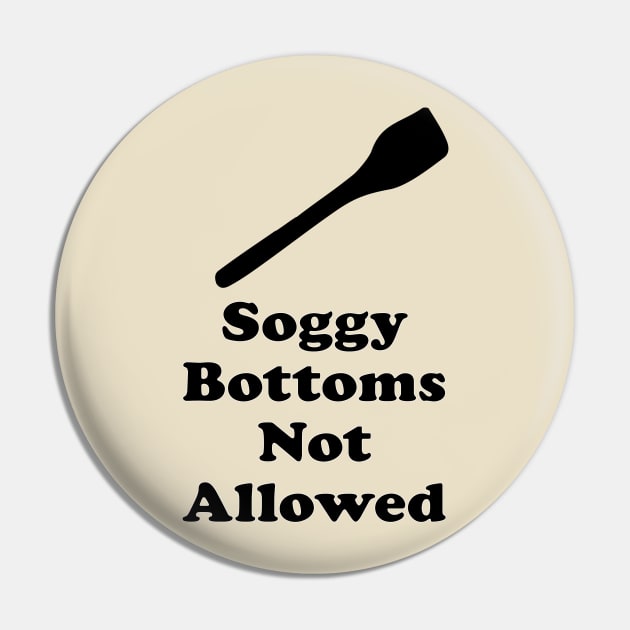 Soggy Bottoms, Not Allowed, Baker Humor, Great Bake Off Humor, British Humor Pin by penandinkdesign@hotmail.com