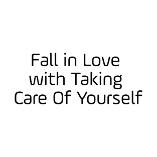 Fall In Love With Taking Care Of Yourself T-Shirt