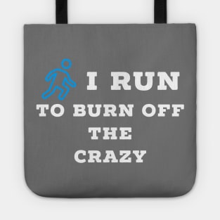 I run to burn off the crazy Tote