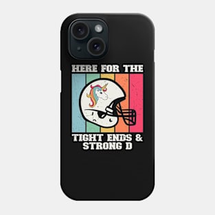 Here For The Tight Ends & Strong D Phone Case