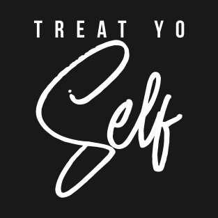 Treat Yo Self Gift Women Men Boys Girls Teens Kids T-Shirt