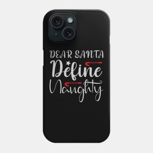 Dear Santa Define Naughty Funny Ugly Xmas Ugly Christmas Phone Case