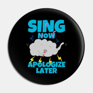 Sing Now Apologize Later Pin