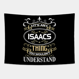 Isaacs Name Shirt It's An Isaacs Thing You Wouldn't Understand Tapestry