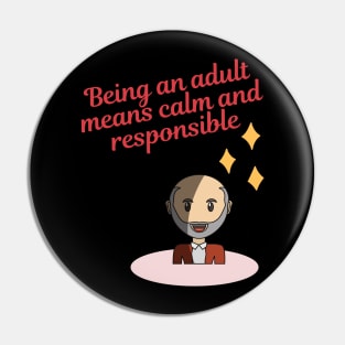 Being an adult means calm and responsible Pin