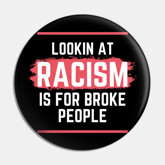 Racism is for broke people Pin by BoiMahn