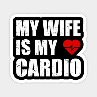 My Wife is my Cardio Funny Workout Gym Fitness for Husband Magnet
