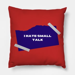 I hate small talk Pillow