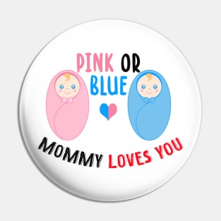 Pink or blue mommy loves you Pin