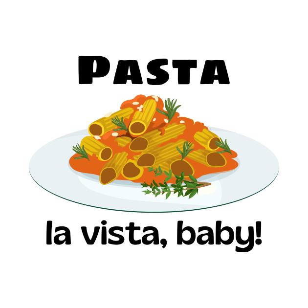 Pasta La Vista Baby | Cute Pasta Pun by Allthingspunny